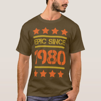 Epic Since 1980 Family Birthday Gift BbayFather Mo T-Shirt