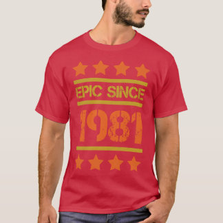 Epic Since 1981 Family Birthday Gift BbayFather Mo T-Shirt