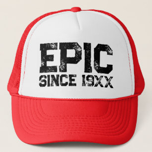 EPIC since 19XX funny Birthday trucker hat