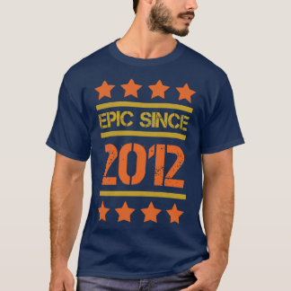 Epic Since 2012 Family Birthday Gift BbayFather Mo T-Shirt