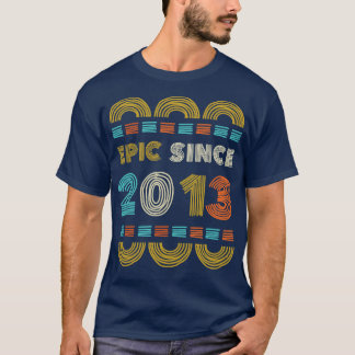 Epic Since 2013 Birthday Gift Family BbayGift T-Shirt