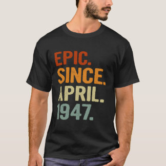 Epic Since April 1947 Style 74 74Th T-Shirt