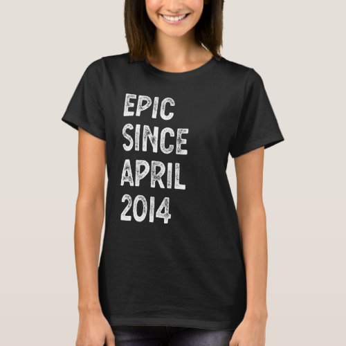 Epic Since April 2014 8th Birthday Boys Girls Born T_Shirt
