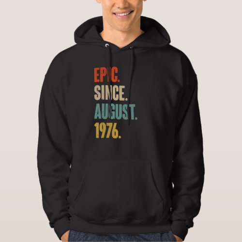 Epic Since August 1976  46 Year Old 46th Birthday  Hoodie