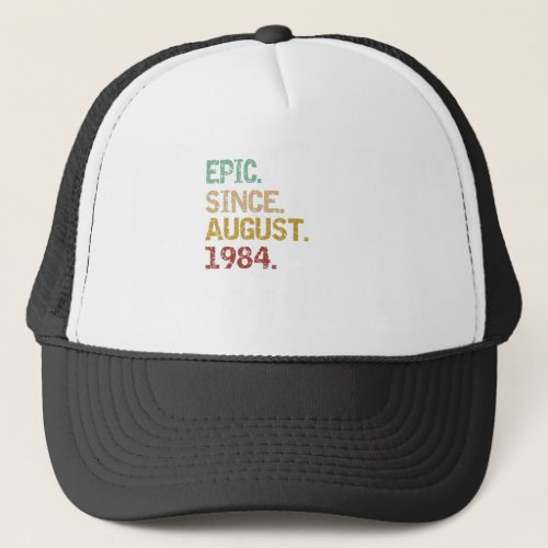 Epic since August 1984 Trucker Hat