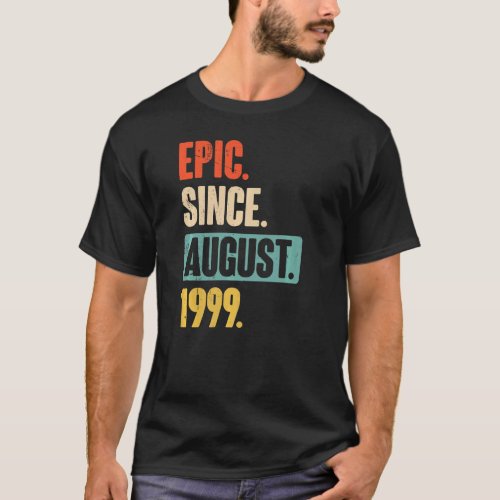 Epic Since August 1999  23 Year Old 23rd Birthday  T_Shirt