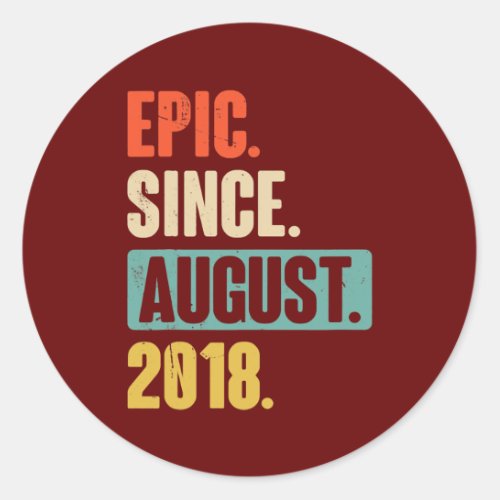 Epic Since August 2018 4 Year Old 4th Birthday Classic Round Sticker