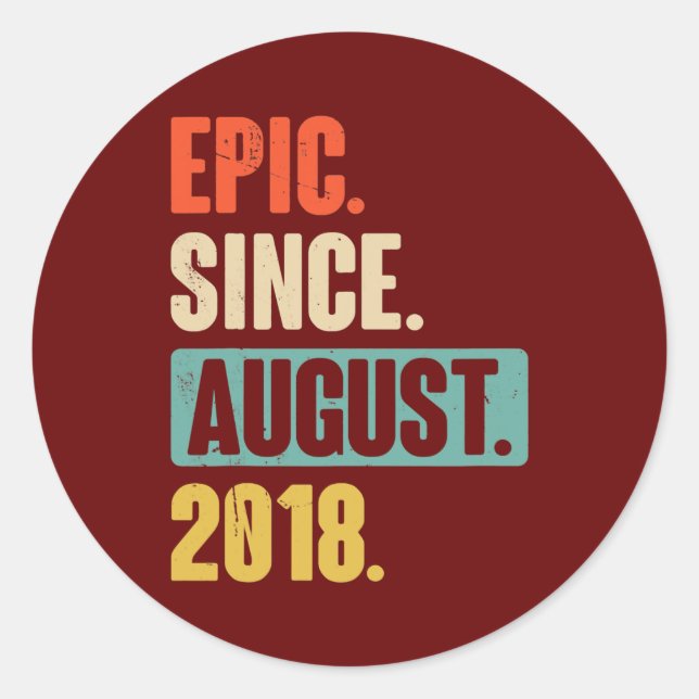 Epic Since August 2018 4 Year Old 4th Birthday Classic Round Sticker (Front)
