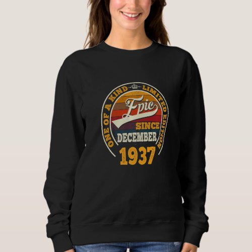 Epic Since December 1937 85th Birthday  85 Years O Sweatshirt