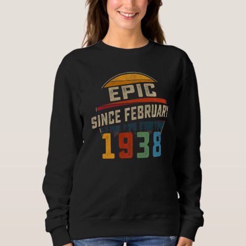 Epic Since February 1938 85th Birthday  85 Years O Sweatshirt