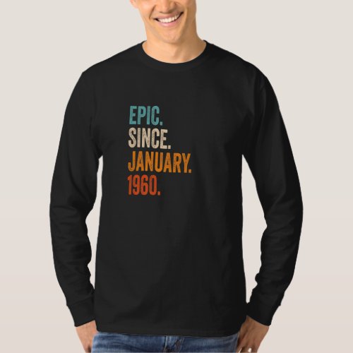 Epic Since January 1960 63rd Birthday Premium T_Shirt