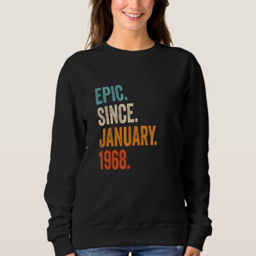 Epic Since January 1968 55th Birthday Sweatshirt