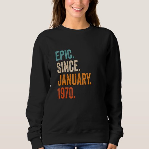 Epic Since January 1970 53rd Birthday Sweatshirt