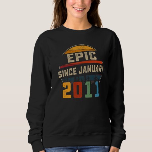 Epic Since January 2011 12th Birthday  12 Years Ol Sweatshirt