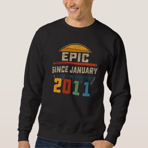 Epic Since January 2011 12th Birthday  12 Years Ol Sweatshirt
