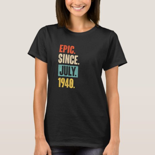 Epic Since July 1940  82 Year Old 82nd Birthday T_Shirt