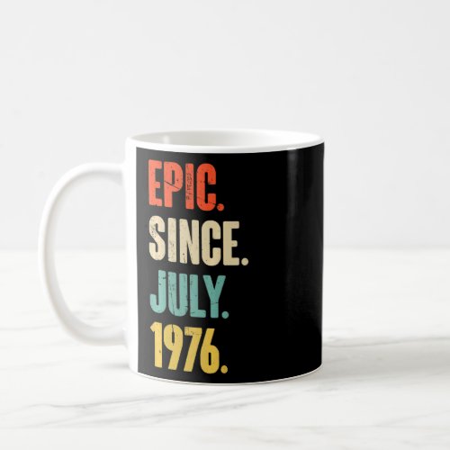 Epic Since July 1976  46 Year Old  46th Birthday  Coffee Mug