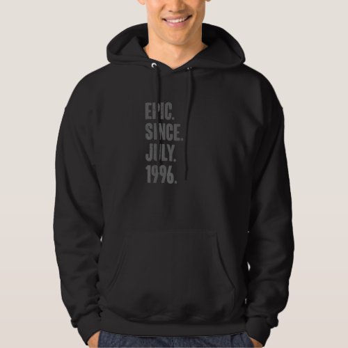 Epic Since July 1996  26 Year Old  26th Birthday Hoodie