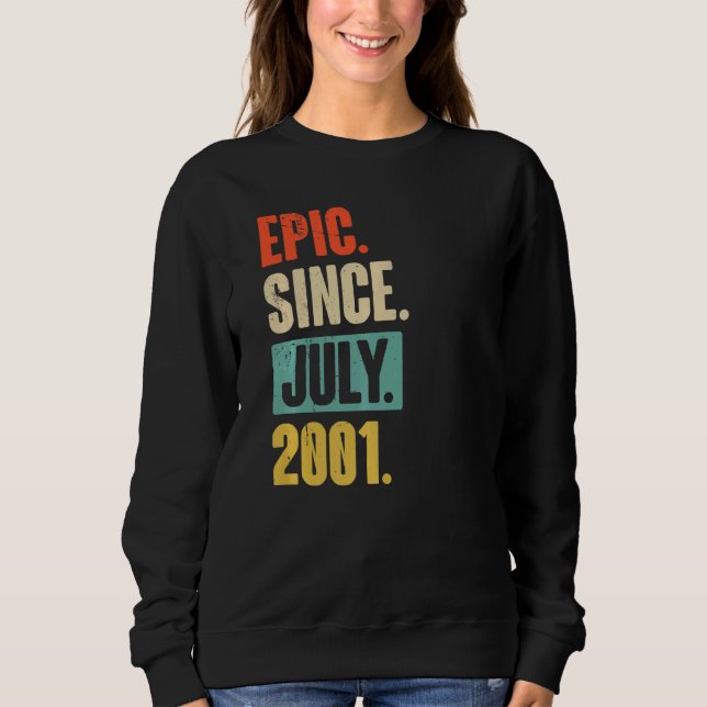 Epic Since July 2001  21 Year Old 21st Birthday Sweatshirt (Front)