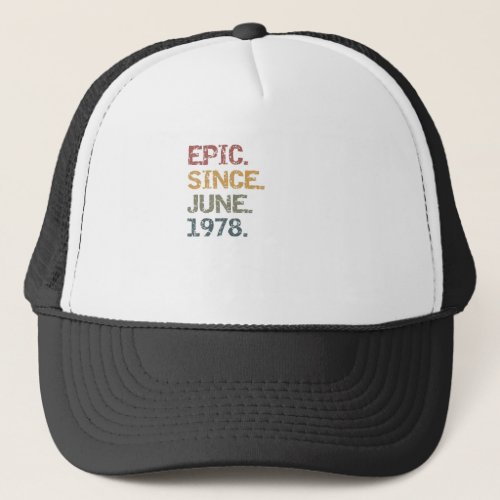 Epic since  June 1978 Trucker Hat