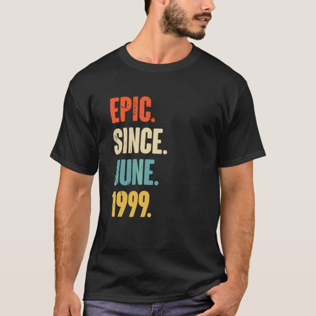 Epic Since June 1999  23 Year Old  23rd Birthday T-Shirt (Front)
