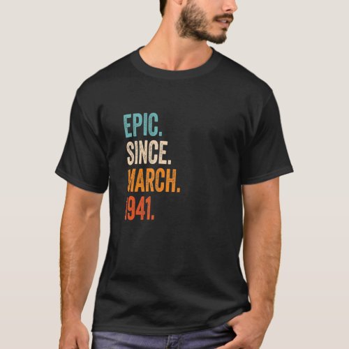 Epic Since March 1941 82nd Birthday T_Shirt