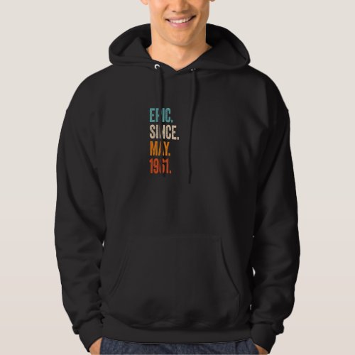 Epic Since May 1961 62nd Birthday Hoodie