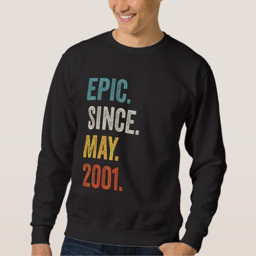 Epic Since May 2001 21st Birthday Sweatshirt