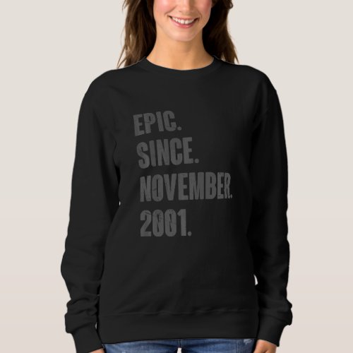 Epic Since November 2001 21 Year Old 21st Birthday Sweatshirt