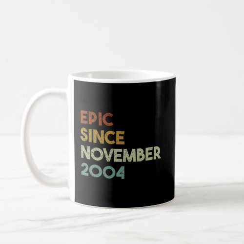 Epic Since November 2004 16Th Birthday Gift 16 Yea Coffee Mug