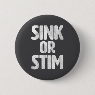 Epic Sink Stim Neurodivergent Normalize Autism Sti Button
