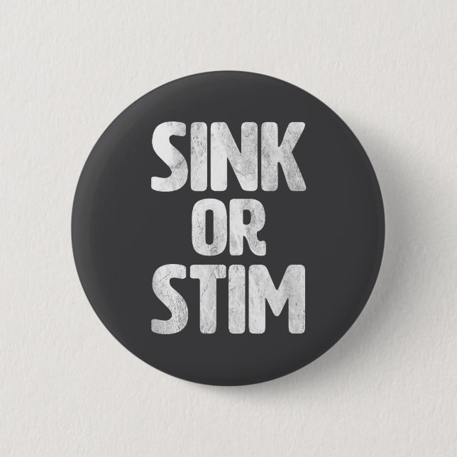 Epic Sink Stim Neurodivergent Normalize Autism Sti Button (Front)