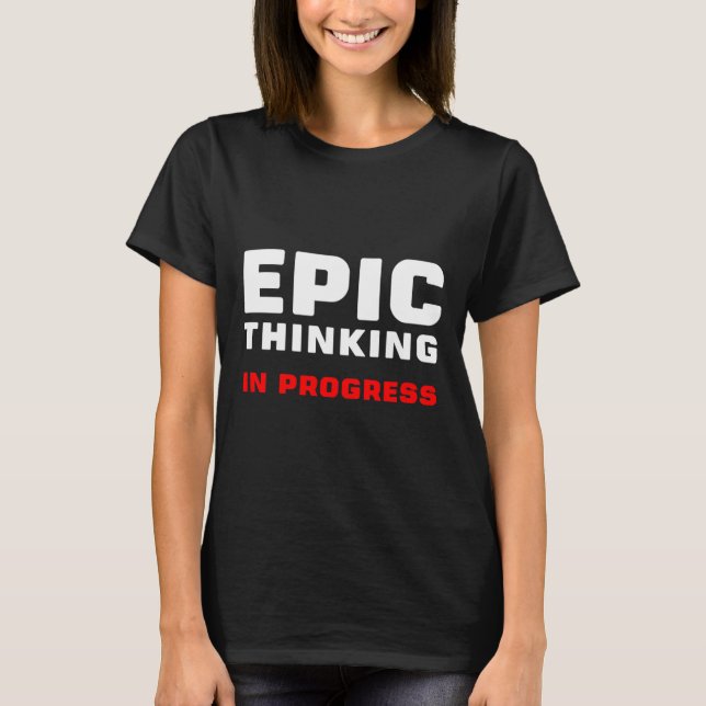 Epic Thinking In Progress Big Ideas Introvert Game T-Shirt (Front)