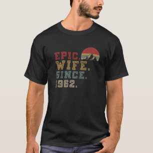 Epic Wife Since 1962 Retro Graphic Her Cute 60Th A T-Shirt