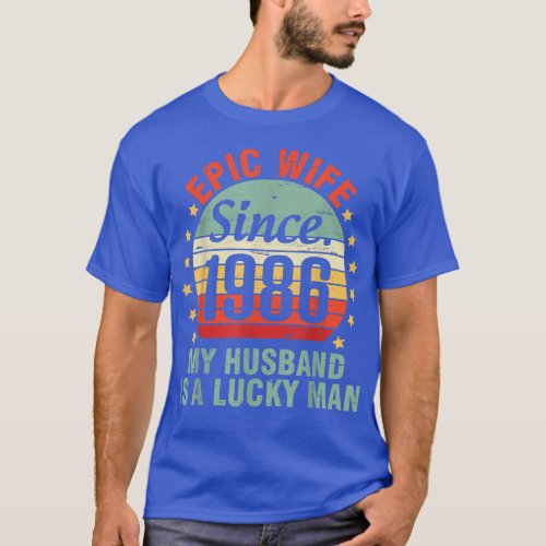 Epic Wife Since 1986 My Husband Is A Lucky Man 36  T_Shirt