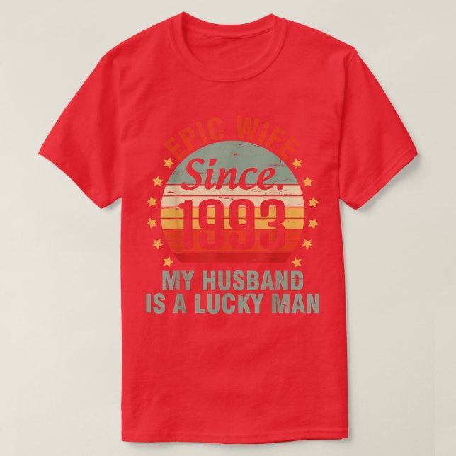 Epic Wife Since 1993 My Husband Is A Lucky Man 29  T-Shirt (Design Front)