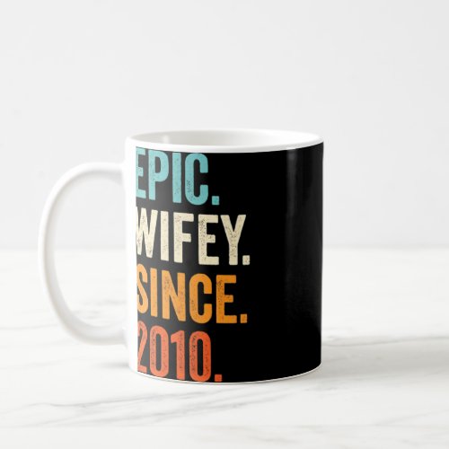 Epic Wifey Since 2010 12th Wedding Anniversary 12  Coffee Mug