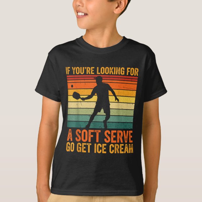 Epic You're Soft Pickleball Serve If Looking Playe T-Shirt (Front)