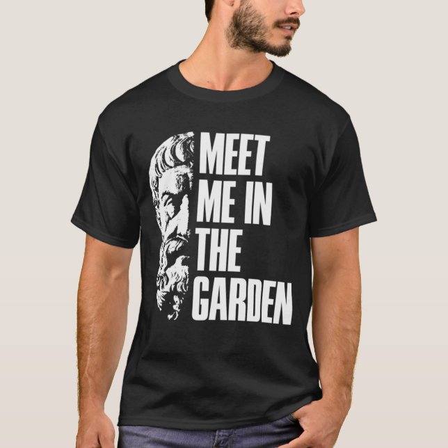 Epicurus Meet Me In The Garden Hedonist T-Shirt (Front)