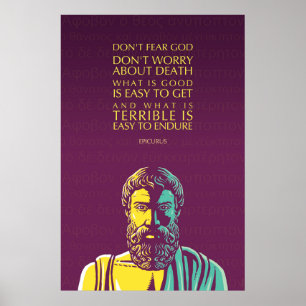 Epicurus Quote: Don’t Fear God Poster