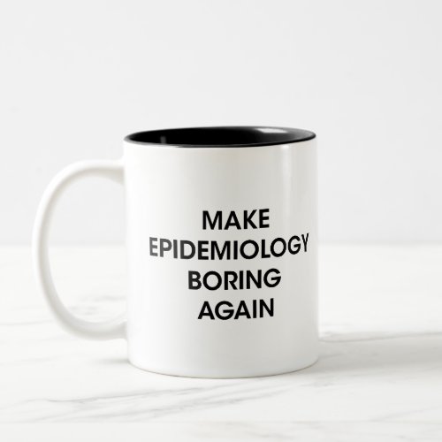 Epidemiologist Gift Make epidemiology boring again Two_Tone Coffee Mug