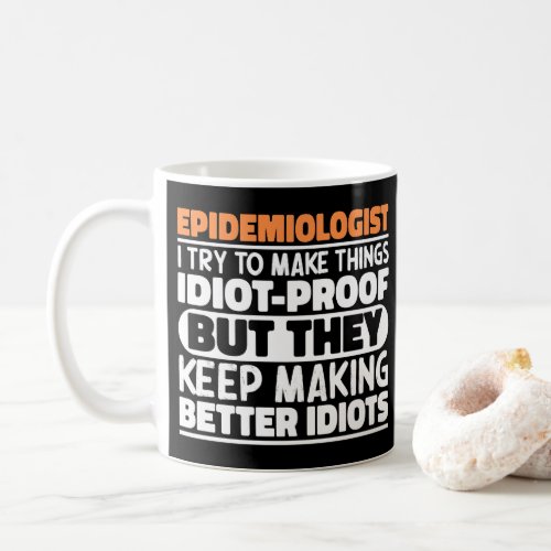 Epidemiologist I Try To Make Things Funny Sayings  Coffee Mug