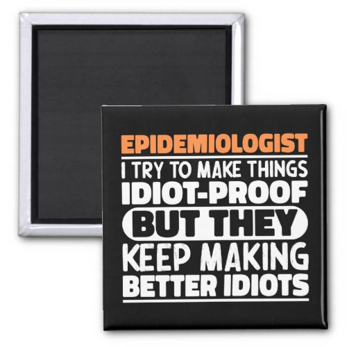 Epidemiologist I Try To Make Things Funny Sayings  Magnet