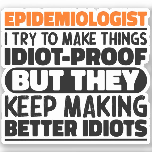 Epidemiologist I Try To Make Things Funny Sayings  Sticker (Front)