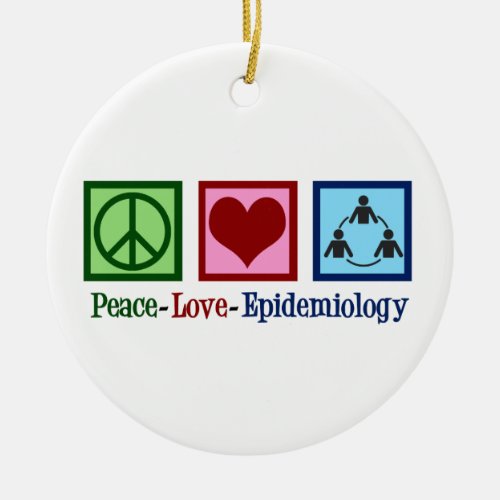 Epidemiologist Peace Love Epidemiology Ceramic Ornament