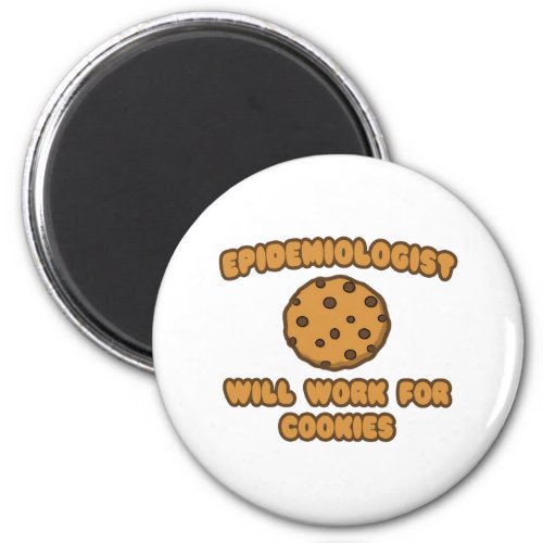 Epidemiologist  Will Work for Cookies Magnet
