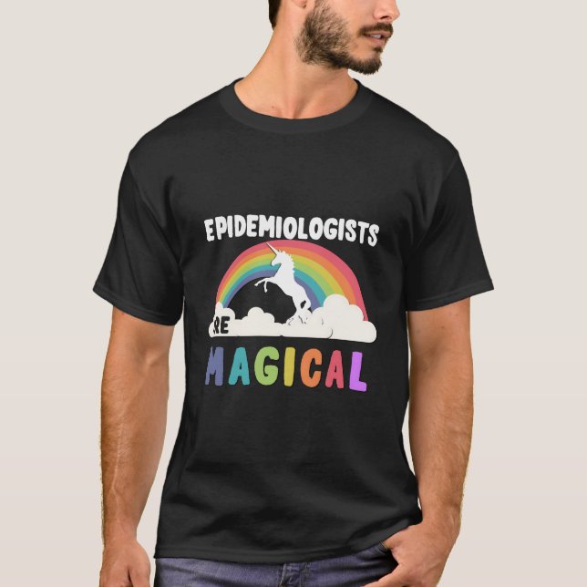 Epidemiologists Are Magical T-Shirt (Front)