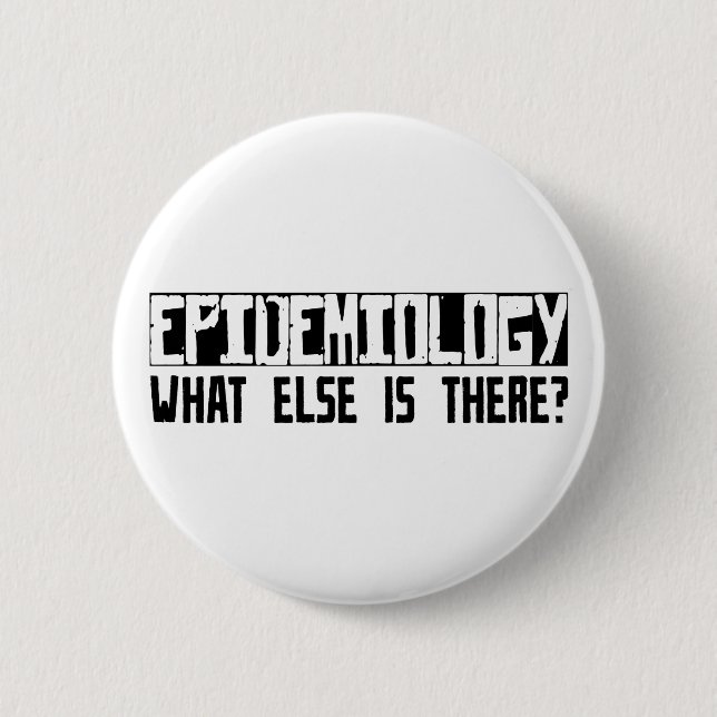 Epidemiology What Else Is There? Button (Front)