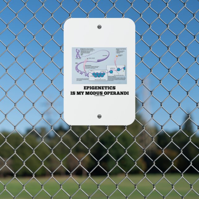 Epigenetics Is My Modus Operandi Mechanisms Metal Sign (In Situ(Fence))