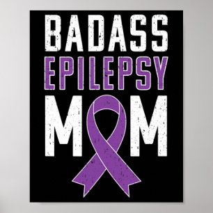 Epilepsy Awareness Bad Epilepsy Mom Purple Ribbon  Poster